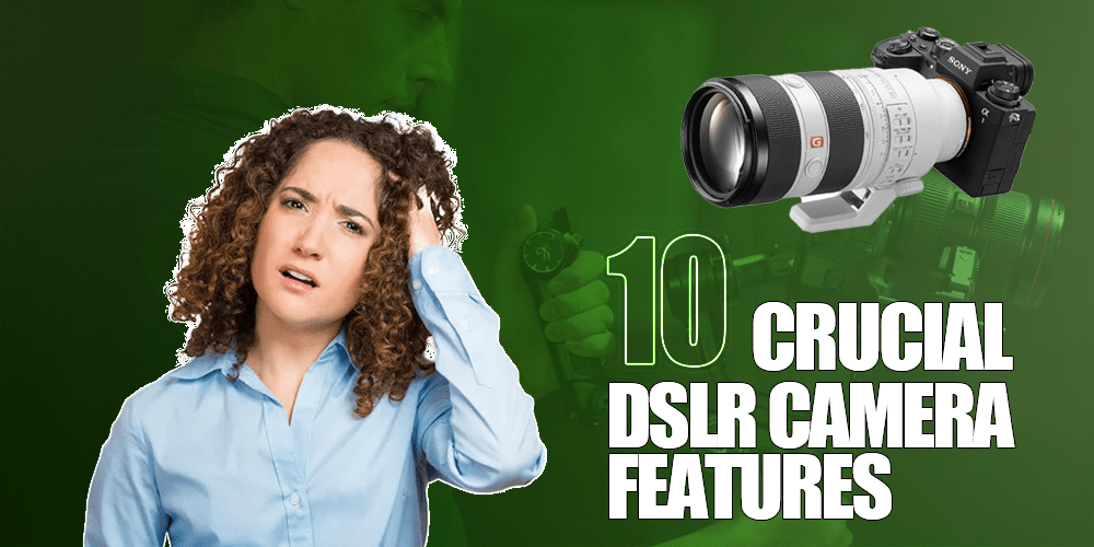 DSLR Camera Features